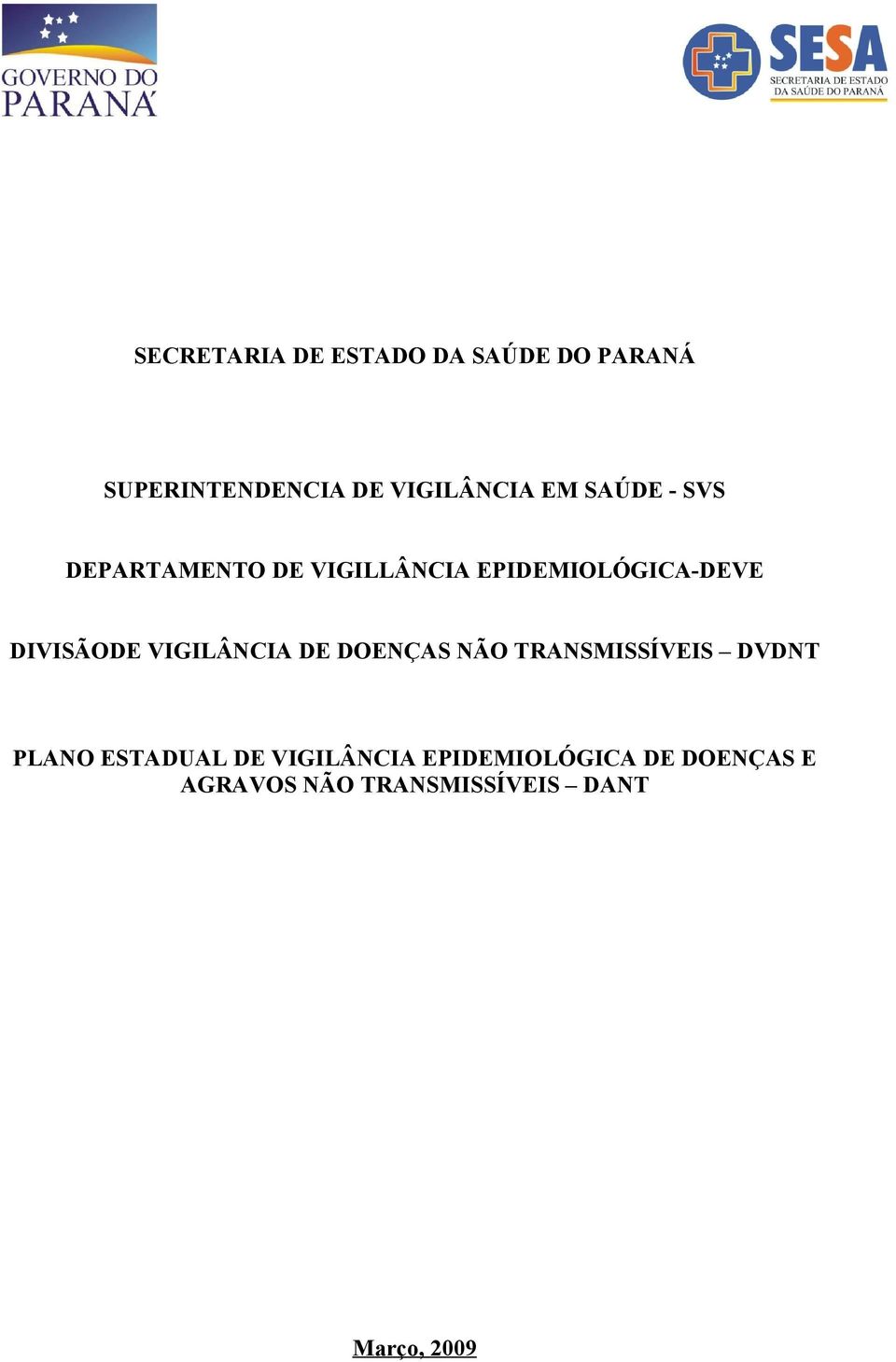 VIGILÂNCIA DE DOENÇAS NÃO TRANSMISSÍVEIS DVDNT PLANO ESTADUAL DE