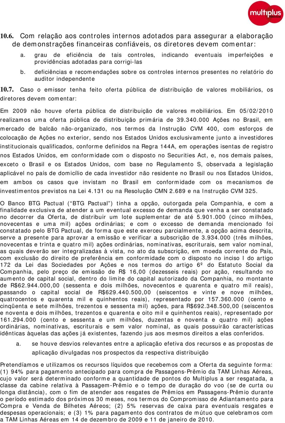 deficiências e recomendações sobre os controles internos presentes no relatório do auditor independente 10.7.