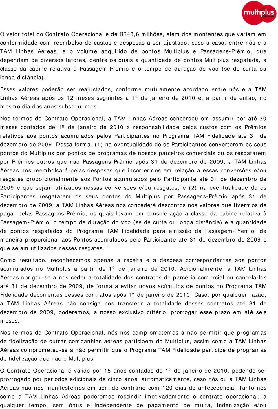 Passagem-Prêmio e o tempo de duração do voo (se de curta ou longa distância).