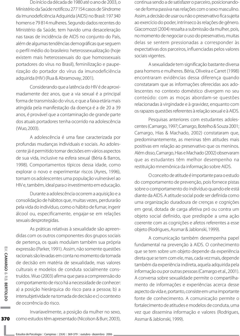 Segudo dados recetes do Miistério da Saúde, tem havido uma desaceleração as taxas de icidêcia de AIDS o cojuto do País, além de algumas tedêcias demográficas que seguem o perfil médio do brasileiro: