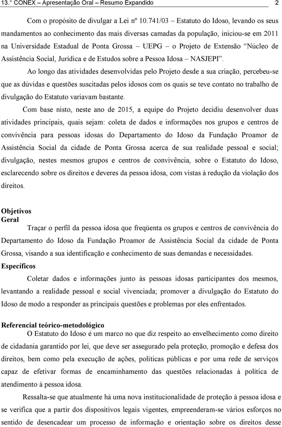 Núcleo de Assistência Social, Jurídica e de Estudos sobre a Pessoa Idosa NASJEPI.