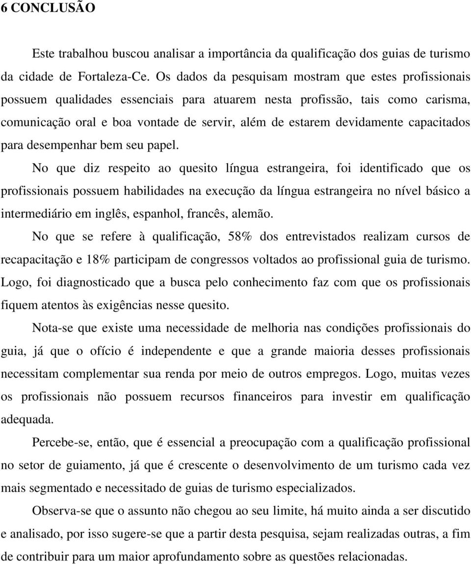 devidamente capacitados para desempenhar bem seu papel.