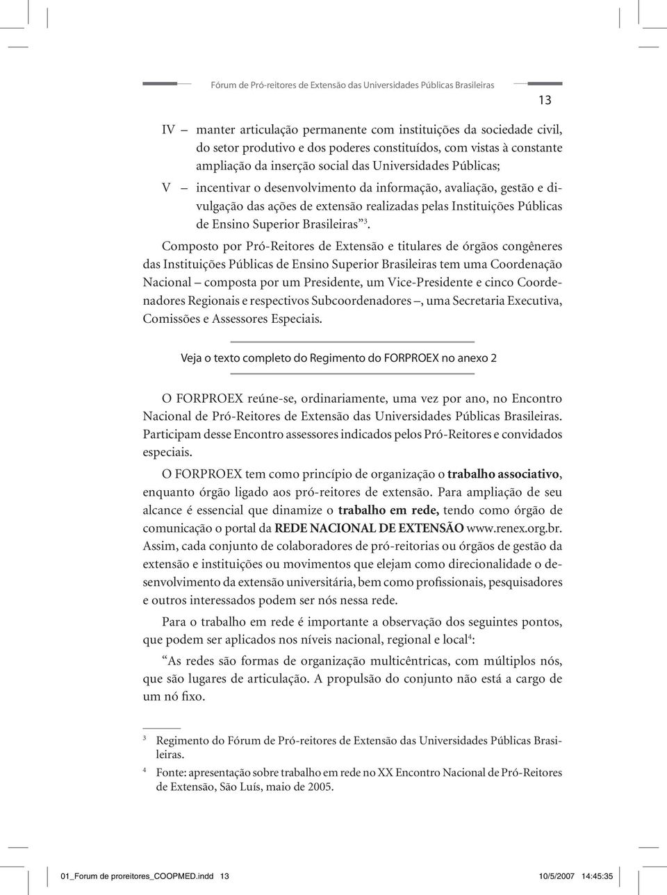 Instituições Públicas de Ensino Superior Brasileiras 3.