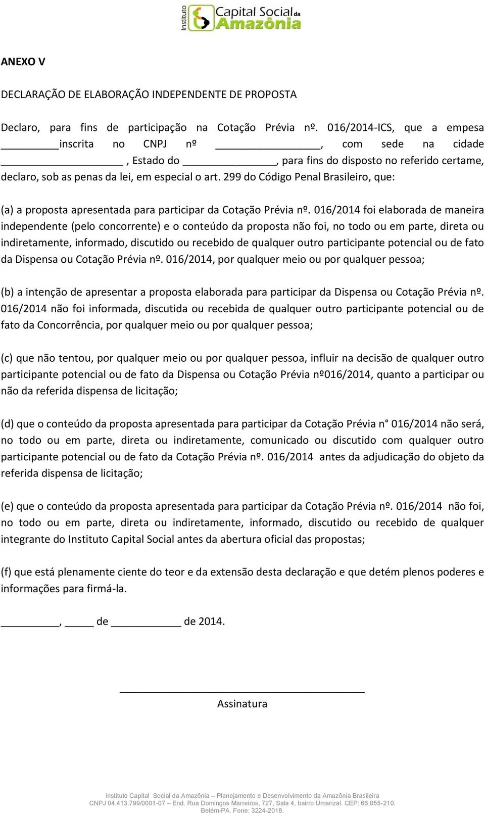 299 do Código Penal Brasileiro, que: (a) a proposta apresentada para participar da Cotação Prévia nº.