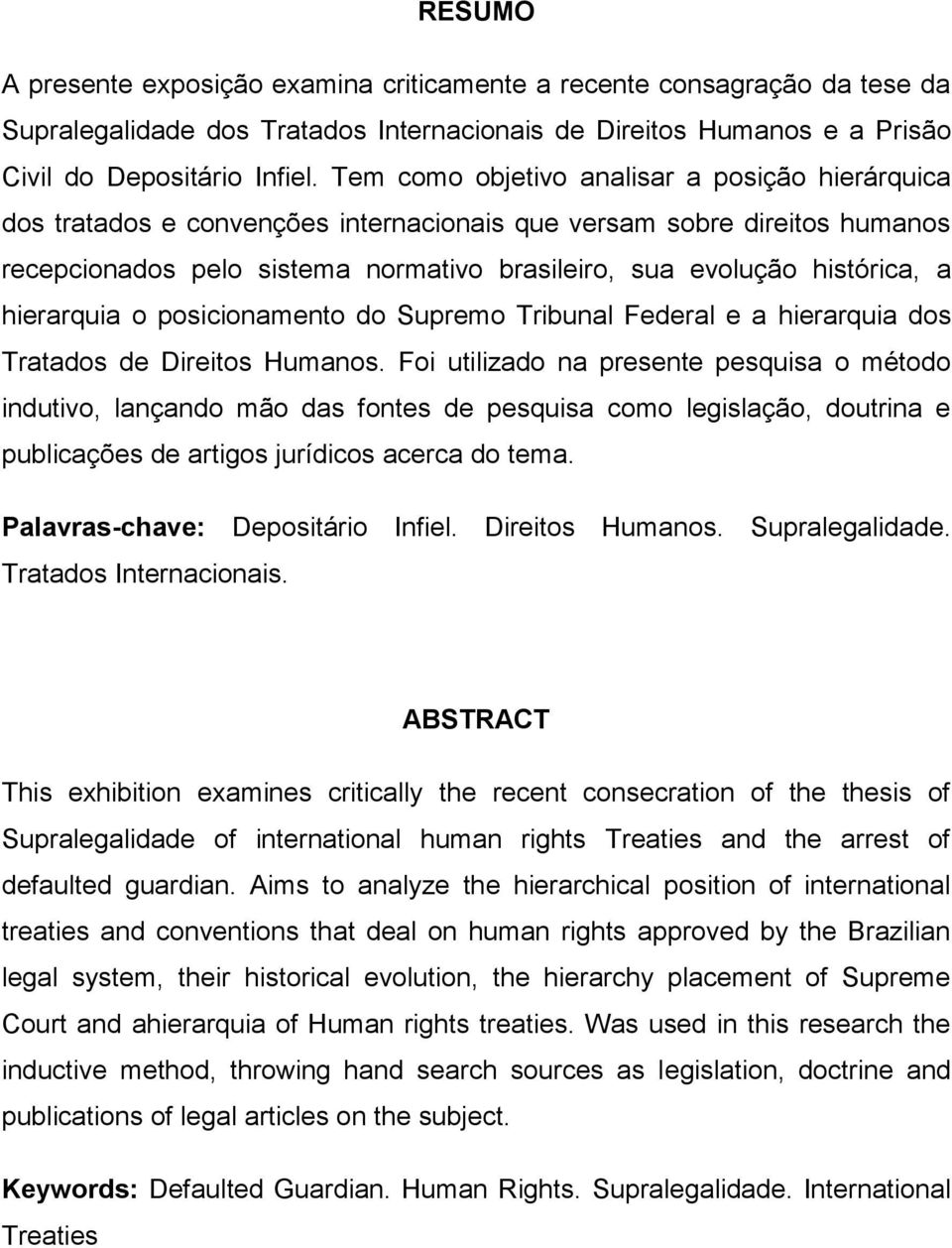 hierarquia o posicionamento do Supremo Tribunal Federal e a hierarquia dos Tratados de Direitos Humanos.