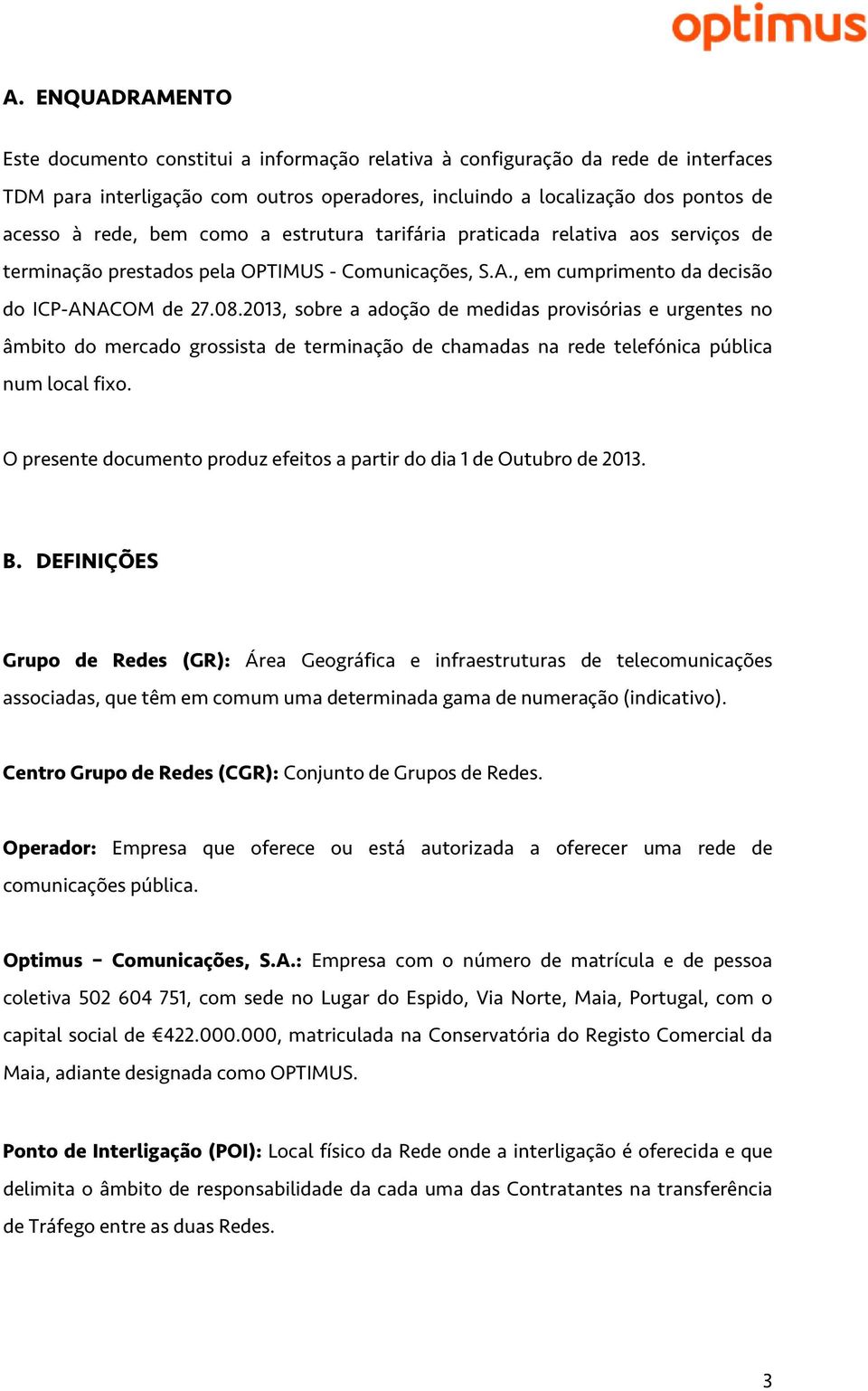 2013, sobre a adoção de medidas provisórias e urgentes no âmbito do mercado grossista de terminação de chamadas na rede telefónica pública num local fixo.