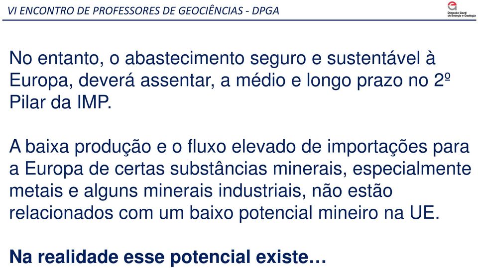 A baixa produção e o fluxo elevado de importações para a Europa de certas substâncias