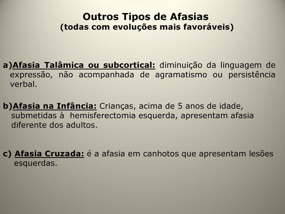 b)afasia na Infância: Crianças, acima de 5 anos de idade, submetidas à hemisferectomia esquerda,