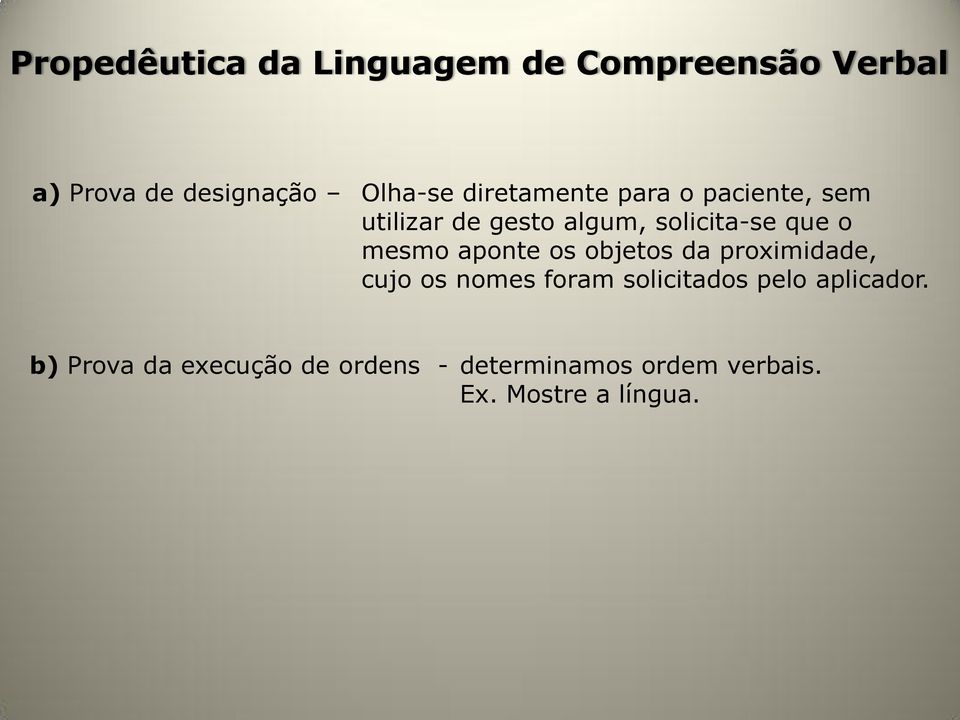 mesmo aponte os objetos da proximidade, cujo os nomes foram solicitados pelo