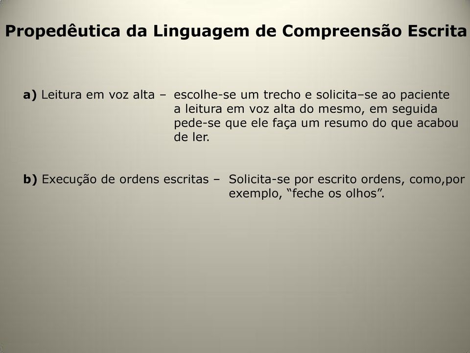 mesmo, em seguida pede-se que ele faça um resumo do que acabou de ler.