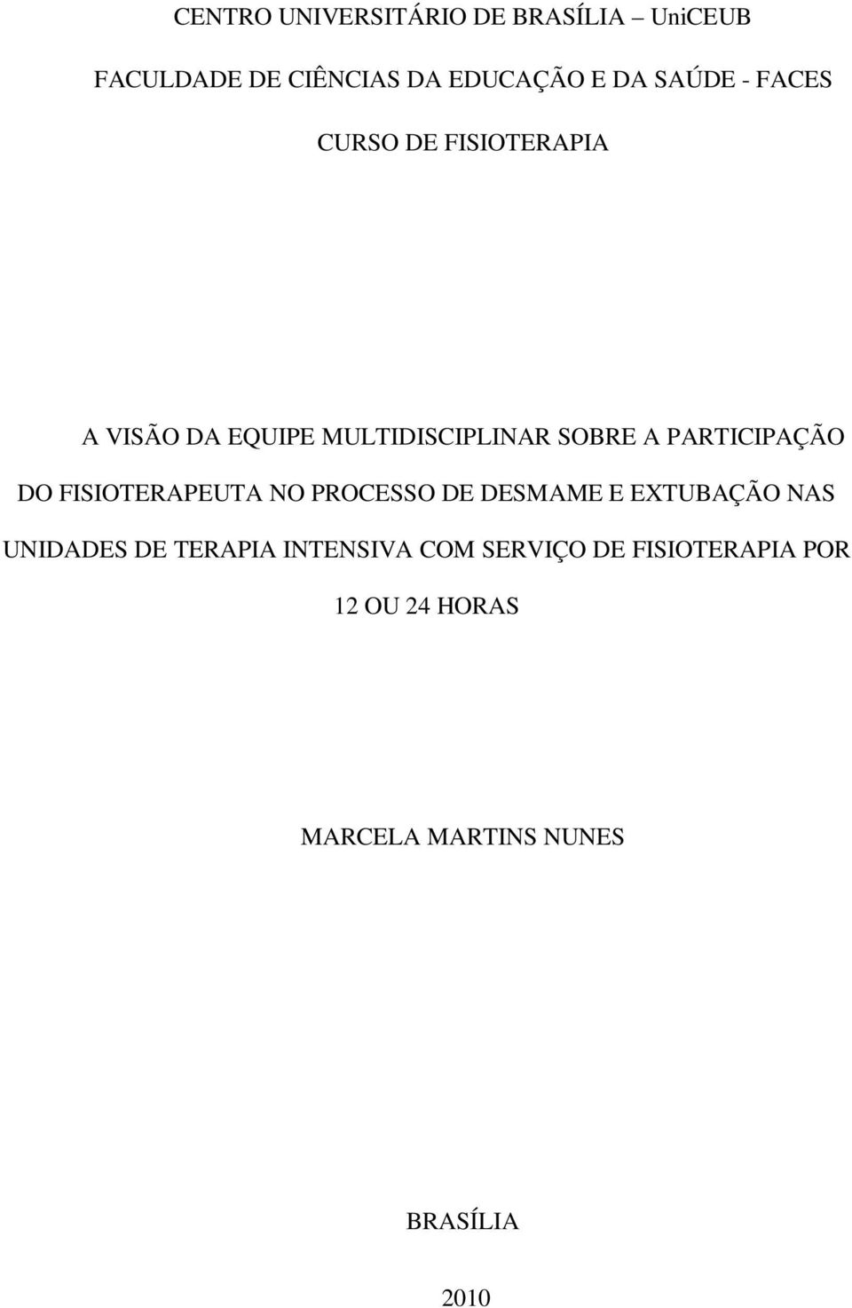 DO FISIOTERAPEUTA NO PROCESSO DE DESMAME E EXTUBAÇÃO NAS UNIDADES DE TERAPIA