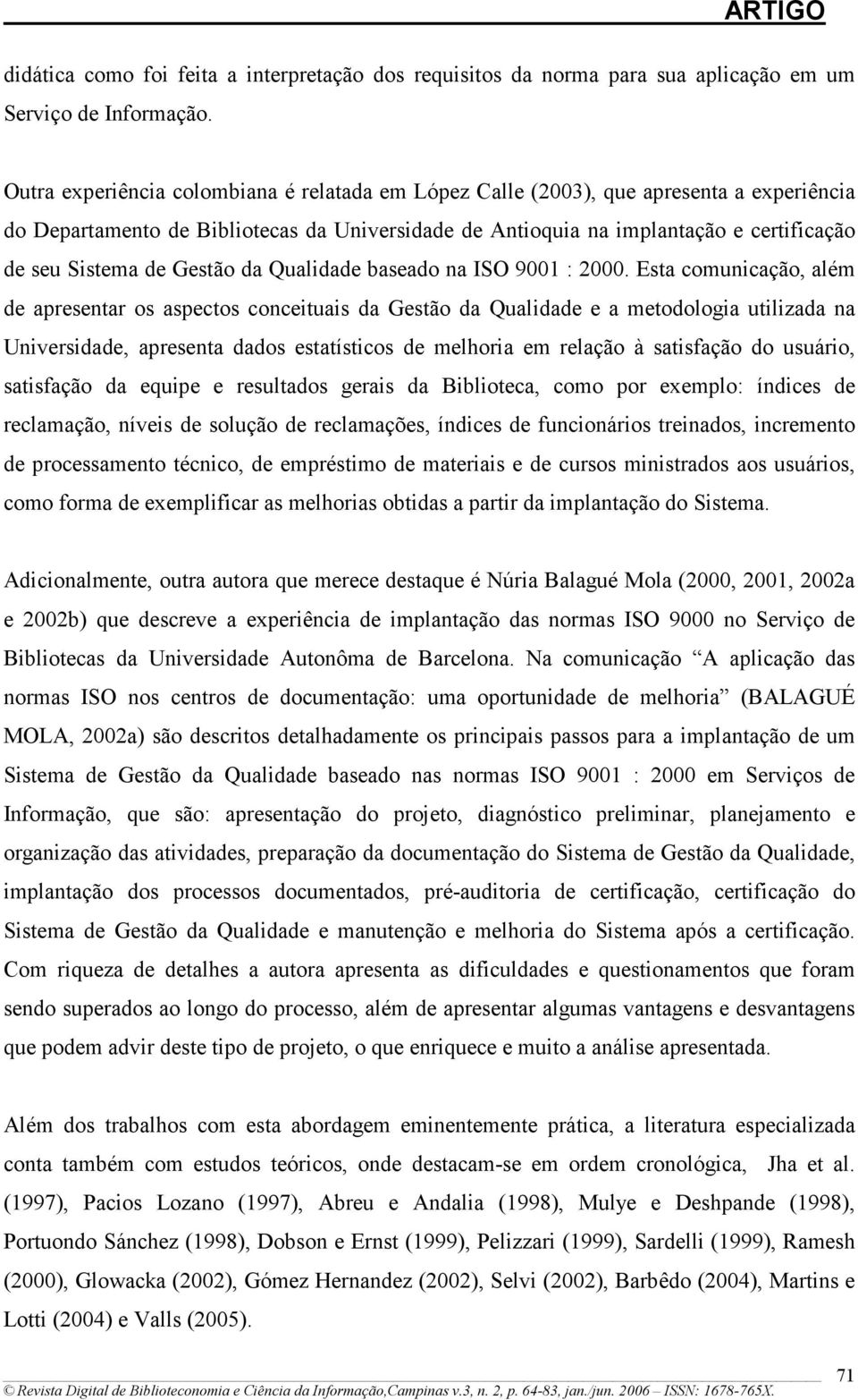 Gestão da Qualidade baseado na ISO 9001 : 2000.