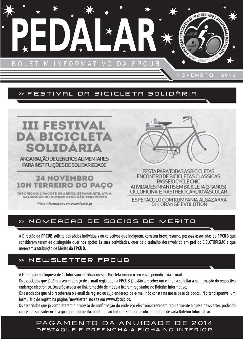 NEWSLETTER FPCUB A Federação Portuguesa de Cicloturismo e Utilizadores de Bicicleta iniciou o seu envio periódico via e-mail.