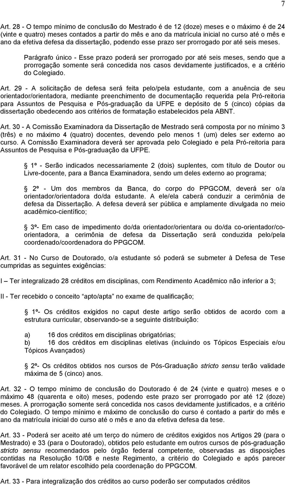 defesa da dissertação, podendo esse prazo ser prorrogado por até seis meses.