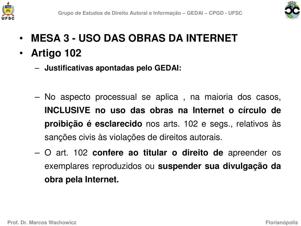 102 e segs., relativos às sanções civis às violações de direitos autorais. O art.