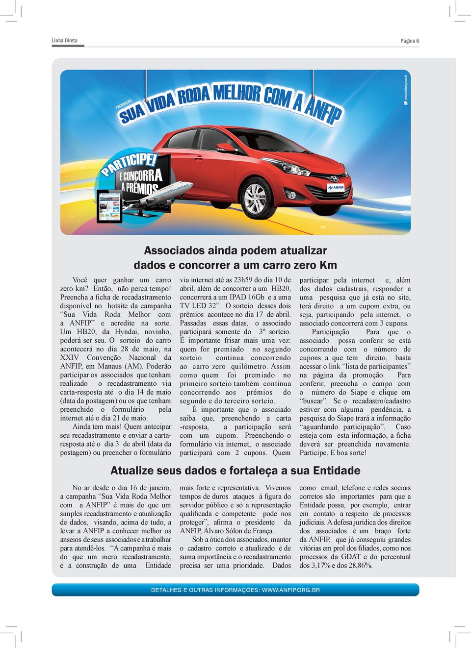 O sorteio do carro acontecerá no dia 28 de maio, na XXIV Convenção Nacional da ANFIP, em Manaus (AM).