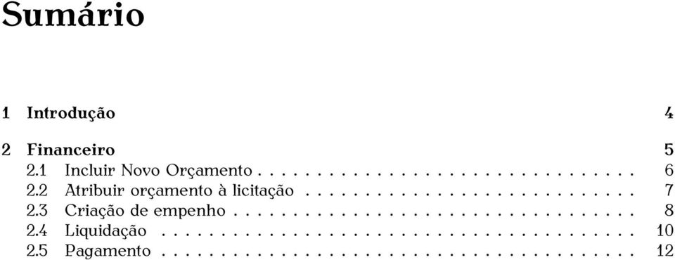 3 Criação de empenho.................................. 8 2.4 Liquidação........................................ 10 2.