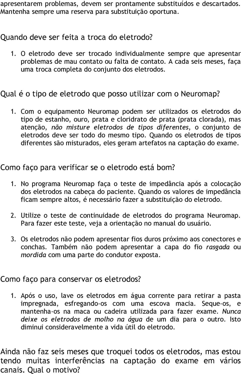 Qual é o tipo de eletrodo que posso utilizar com o Neuromap? 1.