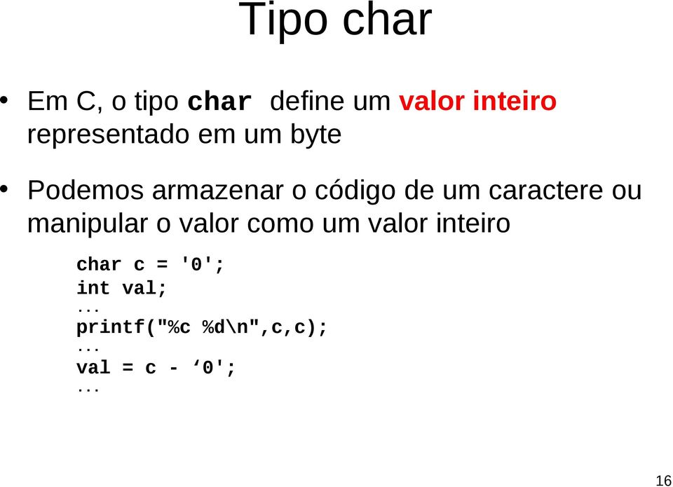 caractere ou manipular o valor como um valor inteiro char