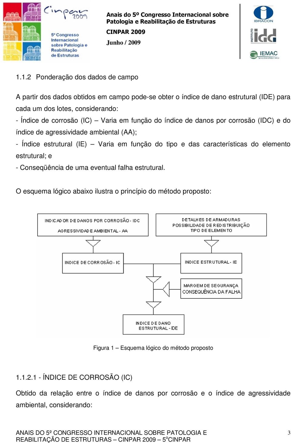 características do elemento estrutural; e - Conseqüência de uma eventual falha estrutural.