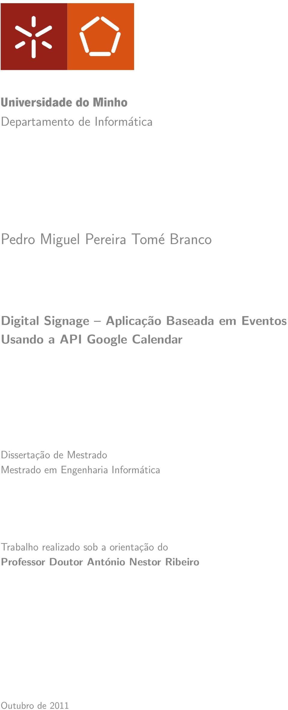 Dissertação de Mestrado Mestrado em Engenharia Informática Trabalho