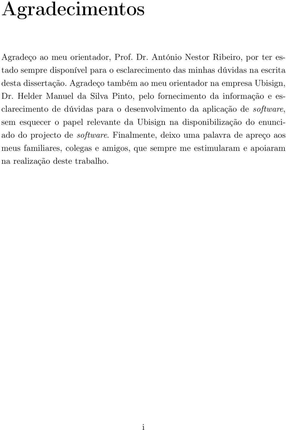 Agradeço também ao meu orientador na empresa Ubisign, Dr.