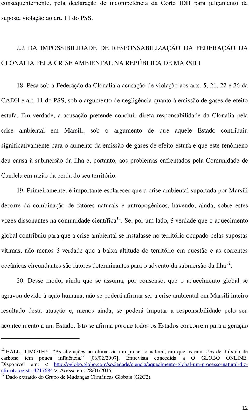 5, 21, 22 e 26 da CADH e art. 11 do PSS, sob o argumento de negligência quanto à emissão de gases de efeito estufa.