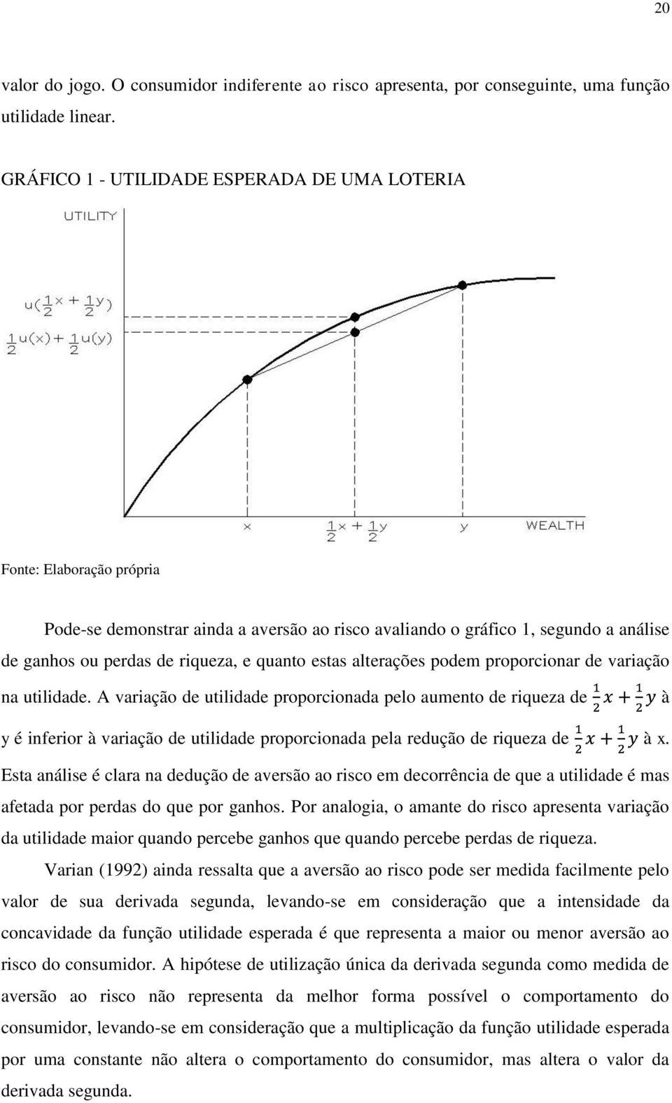 estas alterações podem proporcionar de variação na utilidade.