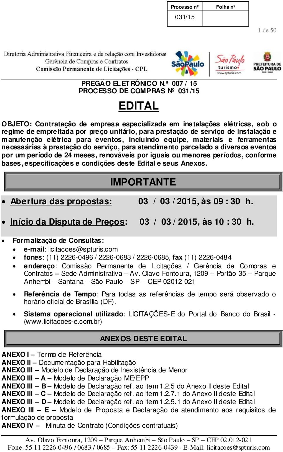 e manutenção elétrica para eventos, incluindo equipe, materiais e ferramentas necessárias à prestação do serviço, para atendimento parcelado a diversos eventos por um período de 24 meses, renováveis