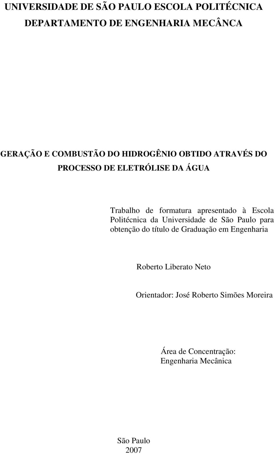 Politécnica da Universidade de São Paulo para obtenção do título de Graduação em Engenharia Roberto