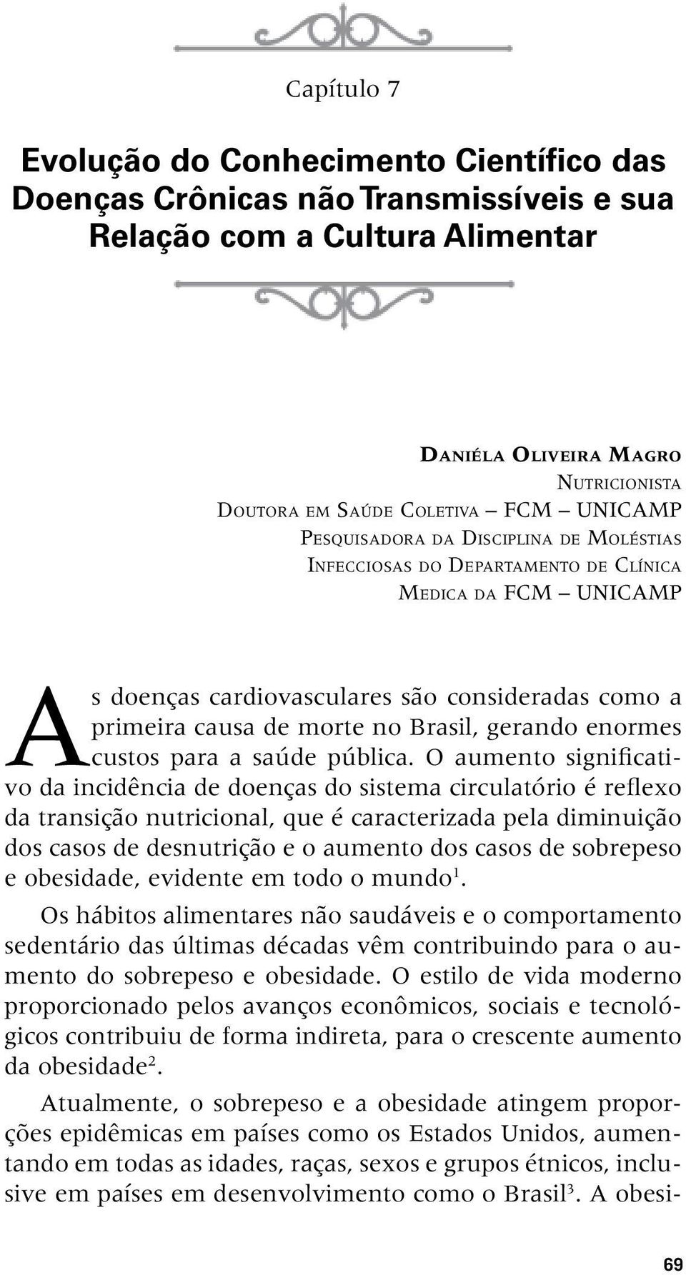 morte no Brasil, gerando enormes custos para a saúde pública.