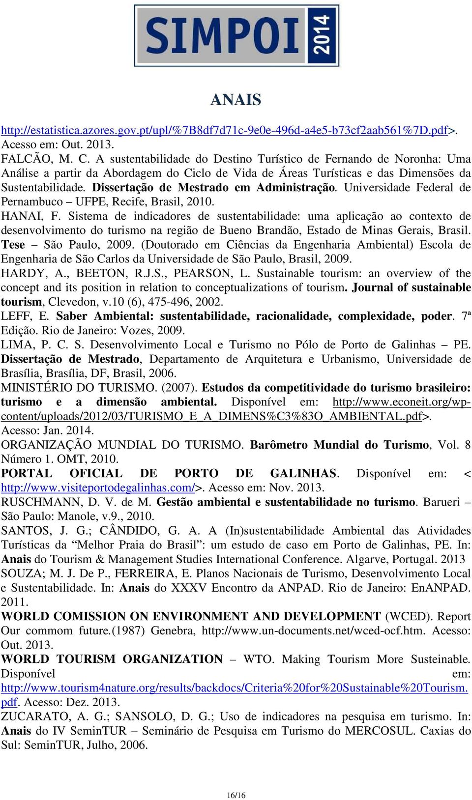 Dissertação de Mestrado em Administração. Universidade Federal de Pernambuco UFPE, Recife, Brasil, 2010. HANAI, F.