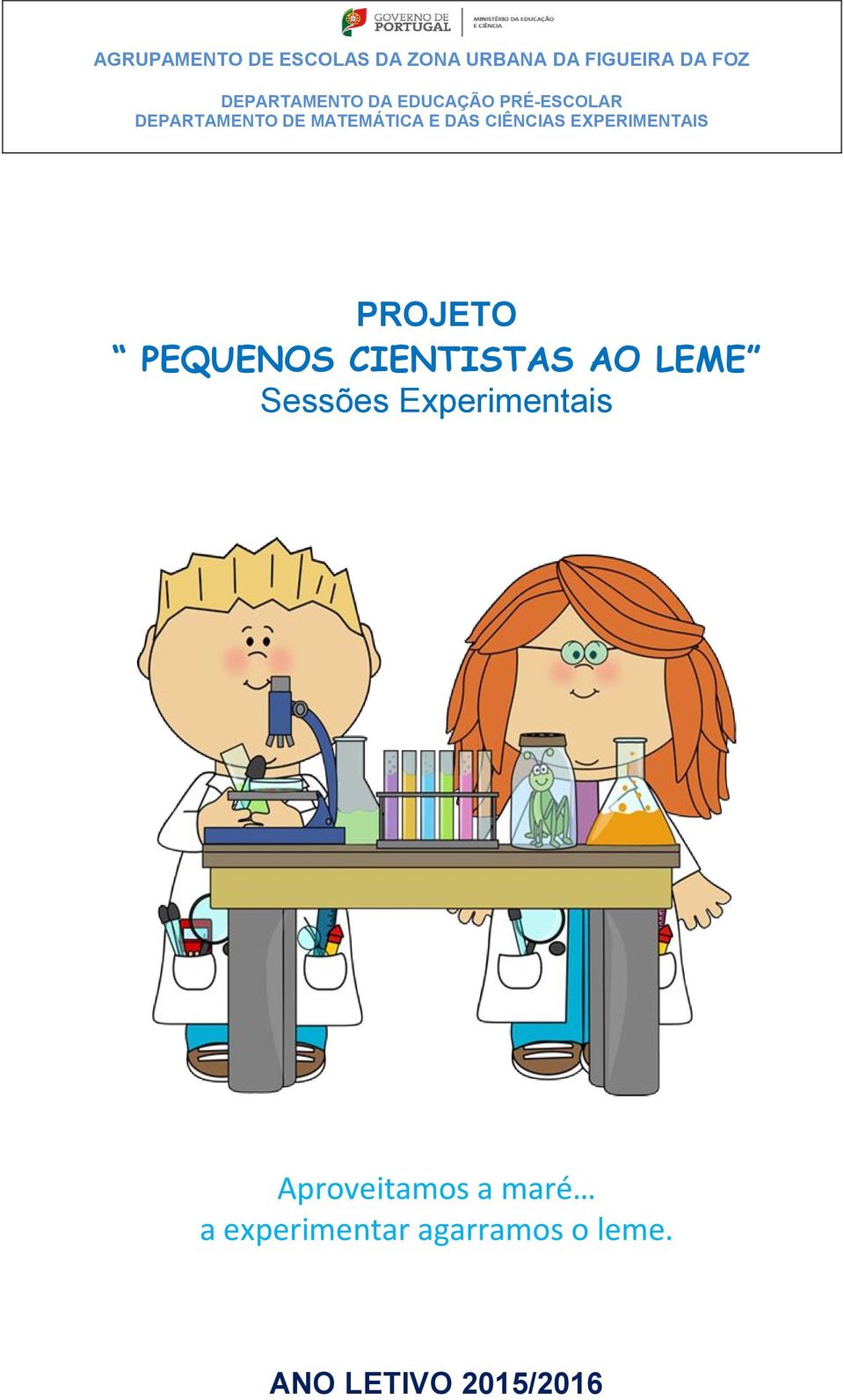 EXPERIMENTAIS PROJETO PEQUENOS CIENTISTAS AO LEME Sessões