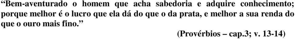 que ela dá do que o da prata, e melhor a sua