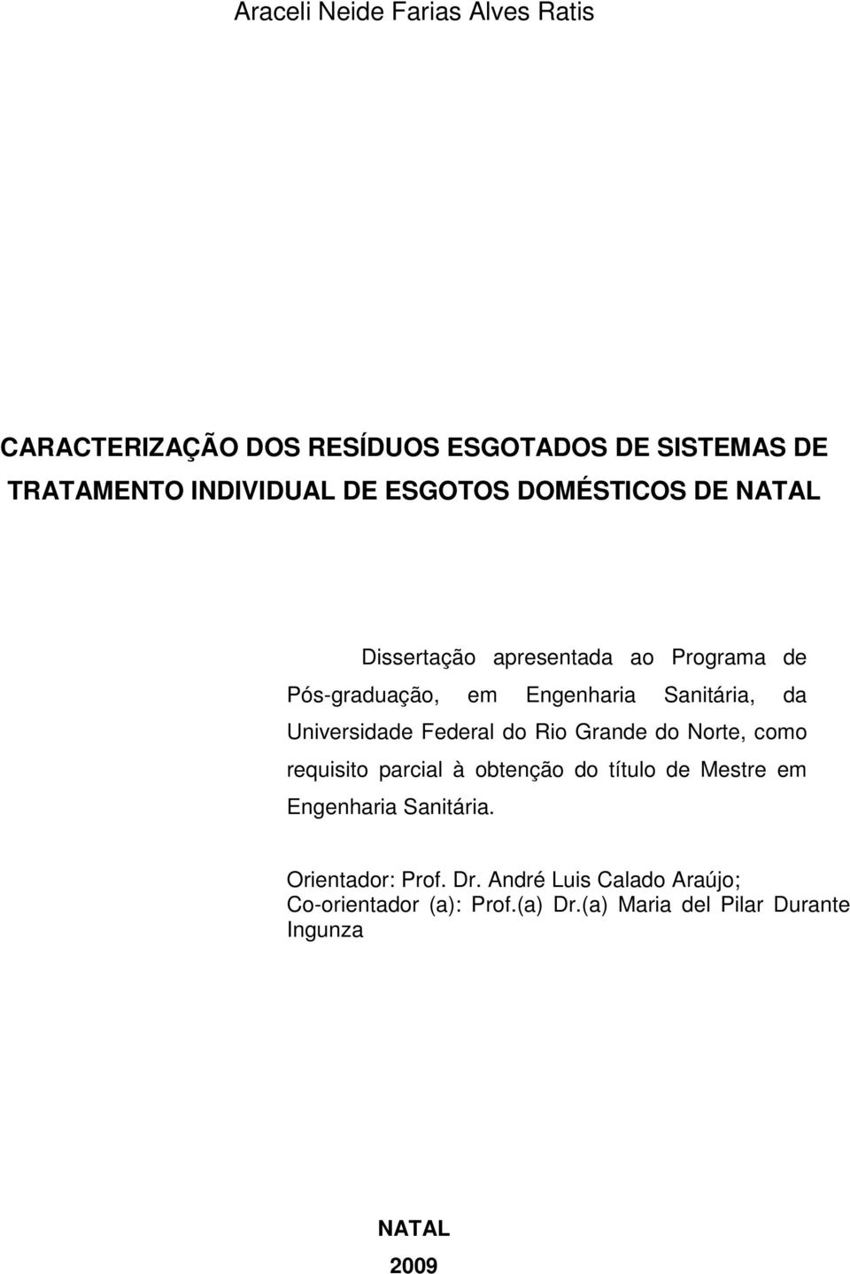 Universidade Federal do Rio Grande do Norte, como requisito parcial à obtenção do título de Mestre em Engenharia