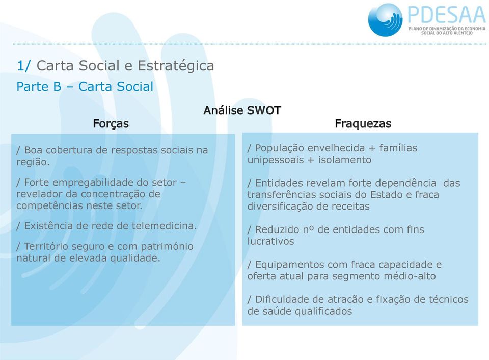 / Território seguro e com património natural de elevada qualidade.