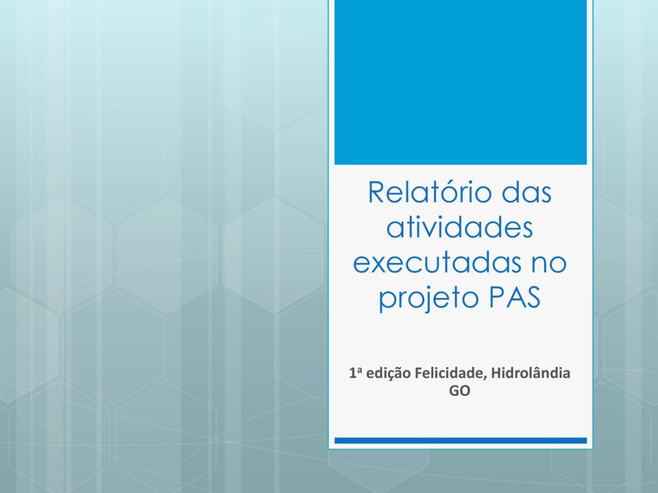 no projeto PAS 1 a