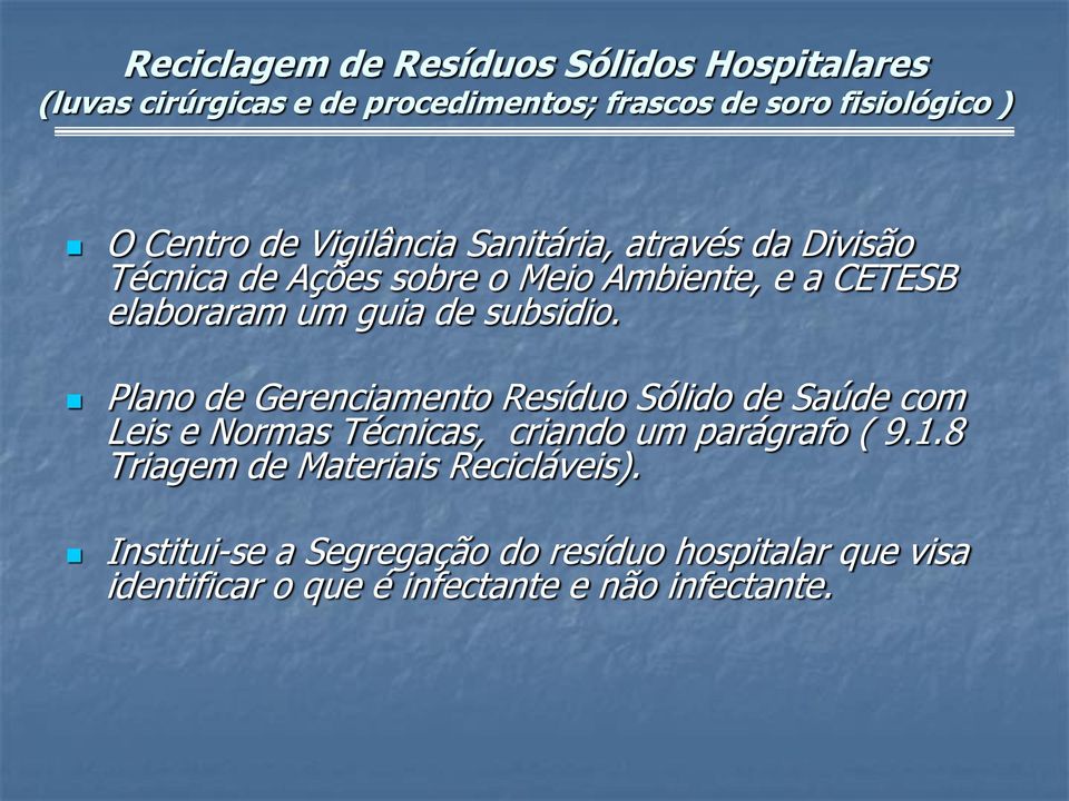 subsidio. Plano de Gerenciamento Resíduo Sólido de Saúde com Leis e Normas Técnicas, criando um parágrafo ( 9.1.