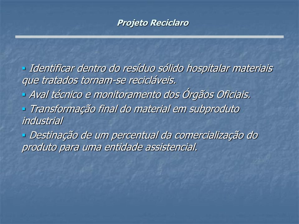 Aval técnico e monitoramento dos Órgãos Oficiais.