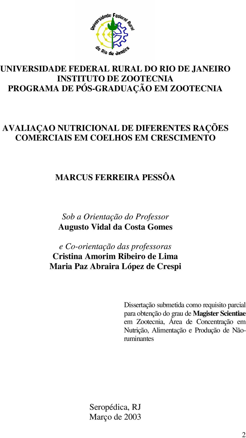 das professoras Cristina Amorim Ribeiro de Lima Maria Paz Abraira López de Crespi Dissertação submetida como requisito parcial para obtenção do