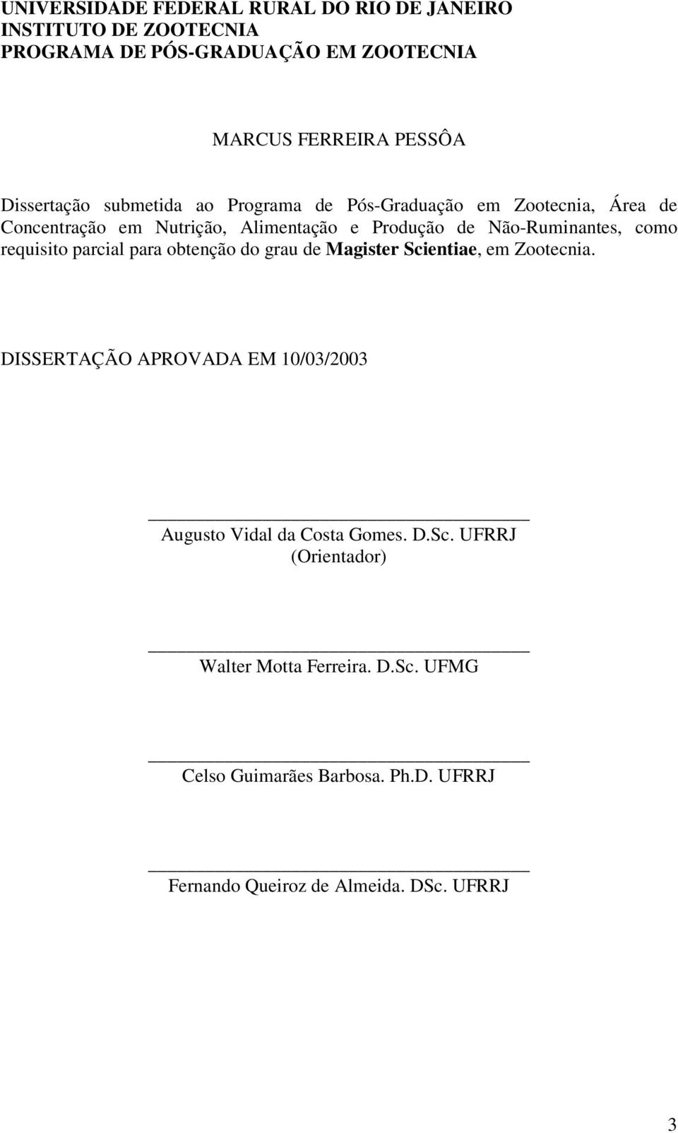 Não-Ruminantes, como requisito parcial para obtenção do grau de Magister Scientiae, em Zootecnia.