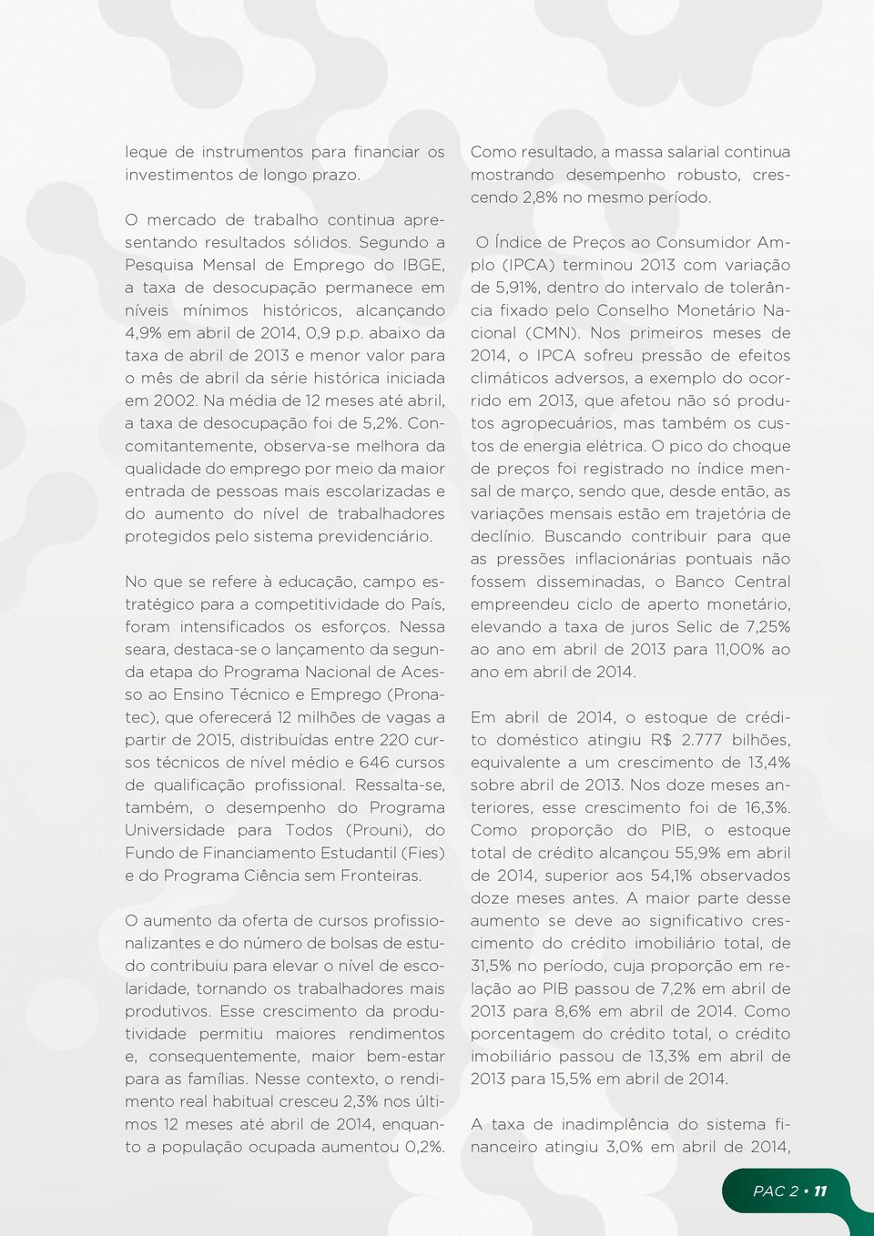 Na média de 12 meses até abril, a taxa de desocupação foi de 5,2%.