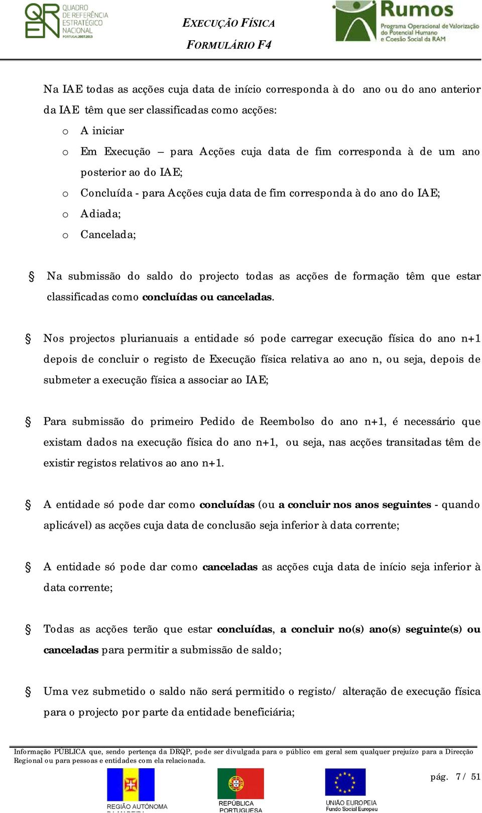 estar classificadas como concluídas ou canceladas.