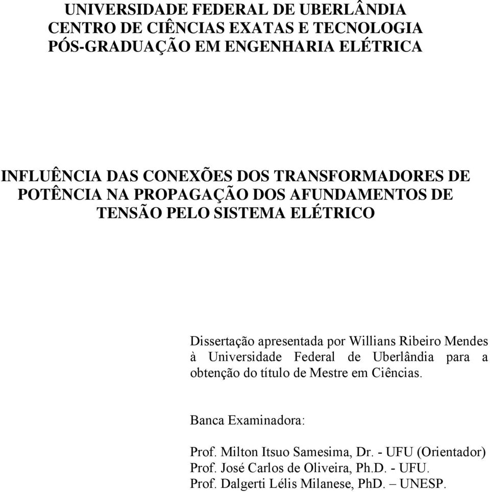 Willians Ribeiro Mendes à Universidade Federal de Uberlândia para a obtenção do título de Mestre em Ciências.