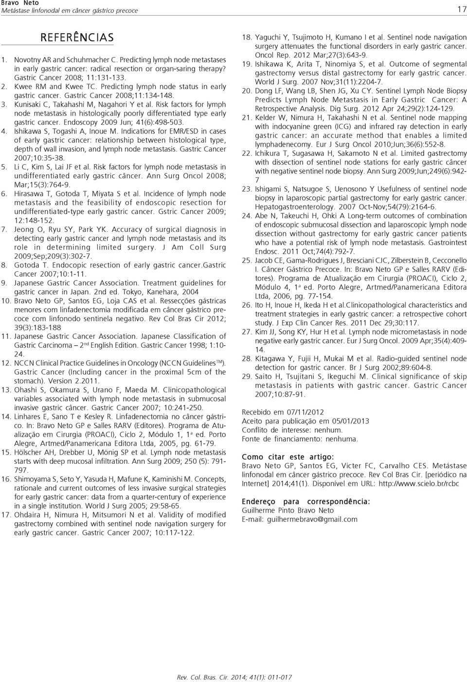 Risk factors for lymph node metastasis in histologically poorly differentiated type early gastric cancer. Endoscopy 2009 Jun; 41(6):498-503. 4. Ishikawa S, Togashi A, Inoue M.