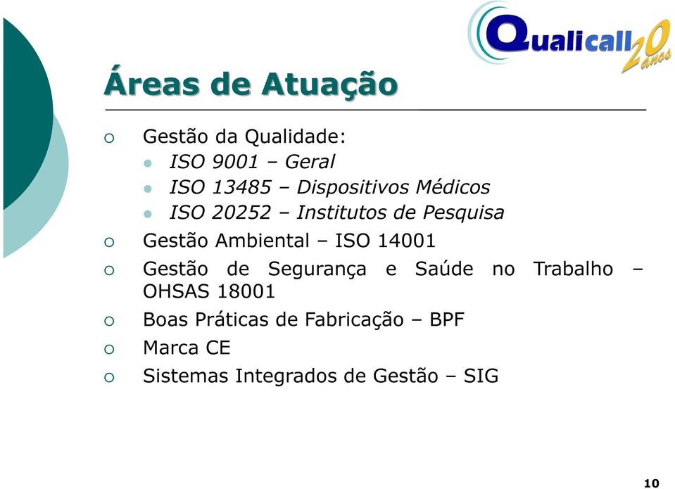 Ambiental ISO 14001 Gestão de Segurança e Saúde no Trabalho OHSAS