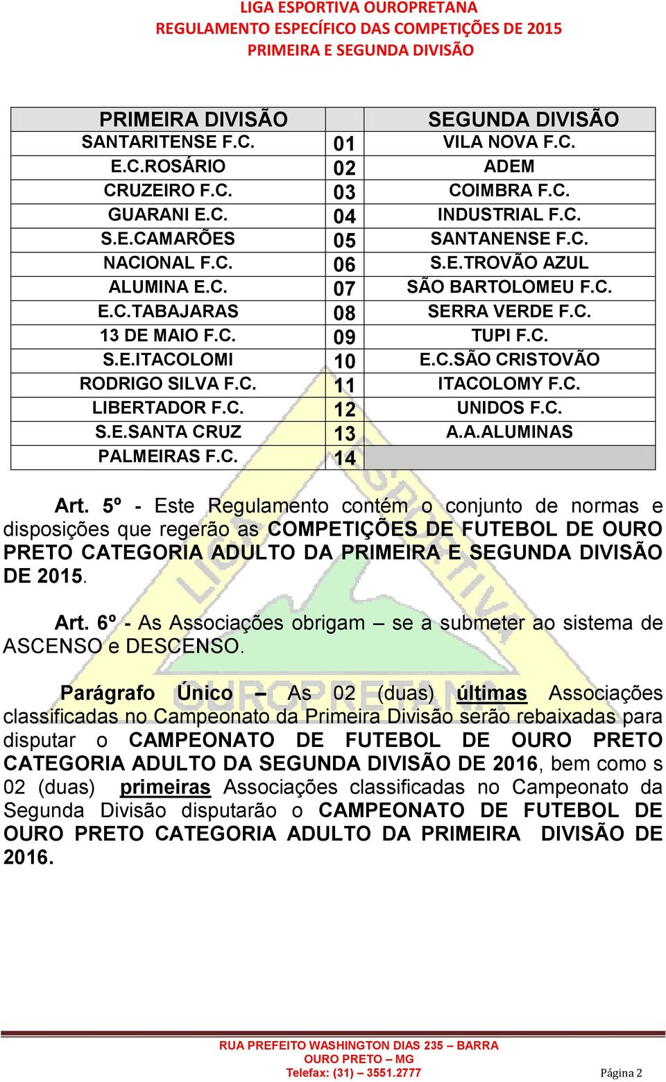 C. S.E.SANTA CRUZ 13 A.A.ALUMINAS PALMEIRAS F.C. 14 Art.