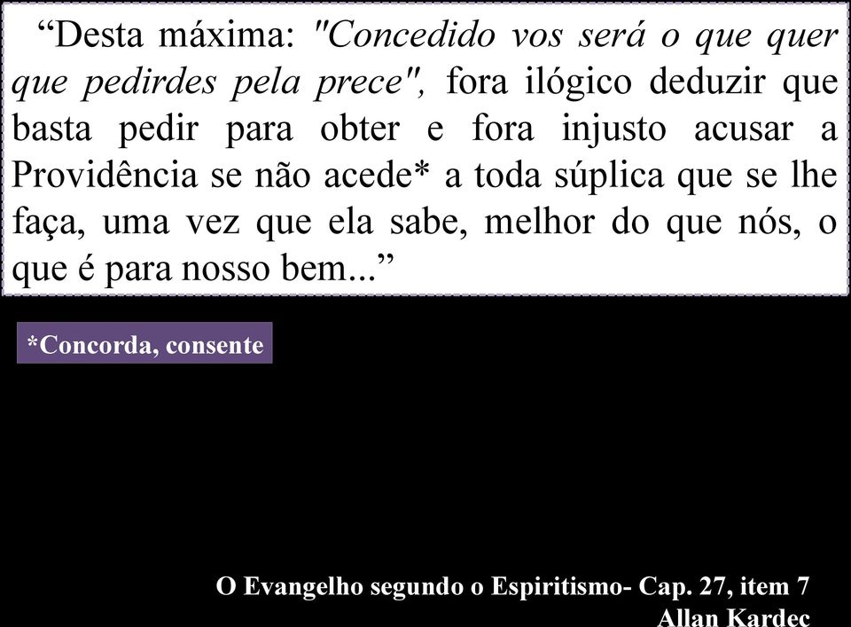 toda súplica que se lhe faça, uma vez que ela sabe, melhor do que nós, o que é para