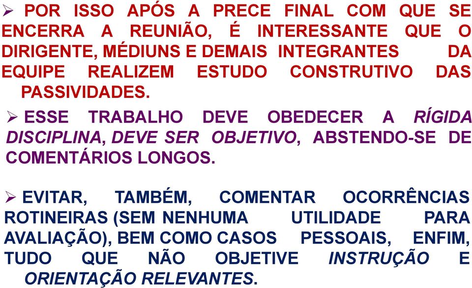 Estudo construtivo das passividades ESSE TRABALHO DEVE OBEDECER A RÍGIDA DISCIPLINA, DEVE SER OBJETIVO, ABSTENDO-SE DE