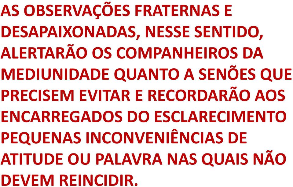 PRECISEM EVITAR E RECORDARÃO AOS ENCARREGADOS DO ESCLARECIMENTO